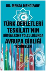 Türk Devletleri Teşkilatı'nın Bütünleşme Yolculuğunda Avrupa Birliği Tecrübeleri -        2025