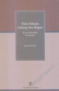 Türk Dilinde Izdırap Söz Bilgisi: Bir Eş Anlamlılık İncelemesi -        2013
