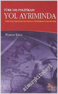 Türk Dış Politikası Yol Ayrımında: Soğuk Savaş Sonrasında Yeni Sorunlar Yeni İmkanlar ve Yeni Arayışlar -        2006