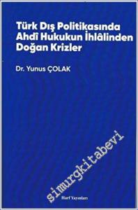 Türk Dış Politikasında Ahdi Hukukun İhlâlinden Doğan Krizler -        2023