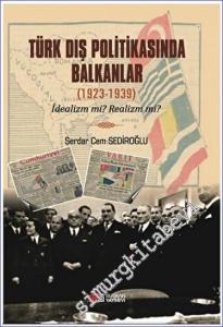 Türk Dış Politikasında Balkanlar (1923-1939) İdealizm Mi ? Realizm Mi ? -        2023