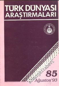 Türk Dünyası Araştırmaları Dergisi - Sayı: 85      Ağustos  1993