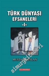 Türk Dünyası Efsaneleri 1 : Anadolu Efsaneleri -