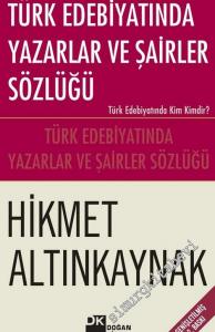 Türk Edebiyatında Yazarlar ve Şairler Sözlüğü: Türk Edebiyatında Kim Kimdir ?  -