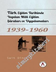 Türk Eğitim Tarihinde Yapılan Milli Eğitim Şuraları ve Uygulamaları 1939 - 1960 -