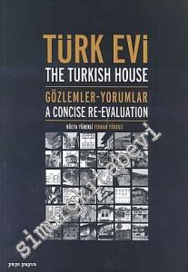Türk Evi: Gözlemler, Yorumlar = The Turkish House: A Concise Re-evaluation -