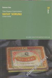 Türk Fransız İlişkilerinde Hatay Sorunu ( 1918 - 1939 ) -        2005