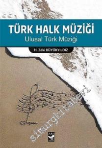 Türk Halk Müziği: Ulusal Türk Müziği: Kültür Taşıyıcılığı, Tarihi ve Sınıflandırmaları -