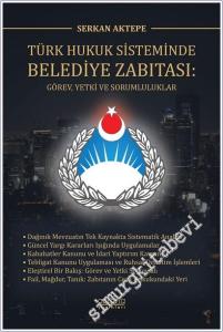 Türk Hukuk Sisteminde Belediye Zabıtası: Görev, Yetki ve Sorumluluklar -        2025