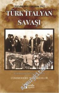 Türk İtalyan Savaşı 29 Eylül 1911 - 18 Ekim 1912: Trablusgarp Savaşı'nın Tarihi -