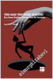 Türk Kamu Yönetiminde Maneviyat: Bazı Kamu Örgütleri Üzerine Nitel Bir İnceleme -        2024