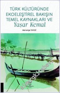 Türk Kültüründe Ekoeleştirel Bakışın Temel Kaynakları ve Yaşar Kemal -        2023