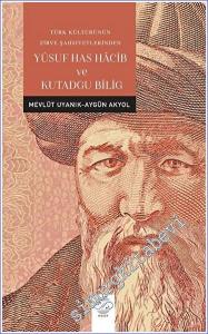 Türk Kültürünün Zirve Şahsiyetlerinden Yusuf Has Hacib ve Kutadgu Bilig -        2023