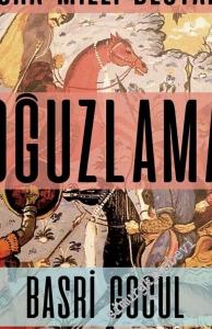 Türk Milli Destanı - Oğuzlama -        2018