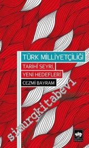 Türk Milliyetçiliği: Tarihi Seyri, Yeni Hedefleri -