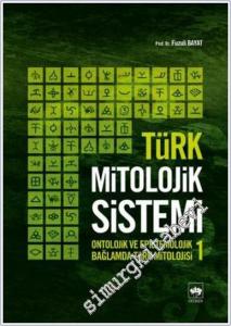 Türk Mitolojik Sistemi Ontolojik ve Epistomolojik Bağlamda Türk Mitolojisi 1 -        2024