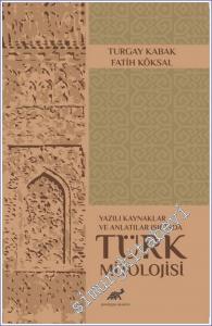Türk Mitolojisi : Yazılı Kaynaklar ve Anlatılar Işığında -        2023