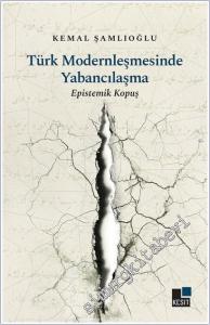 Türk Modernleşmesinde Yabancılaşma : Epistemik Kopuş -        2025