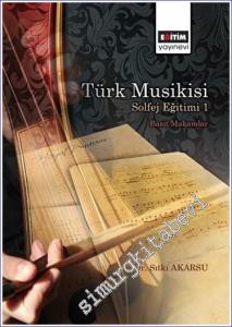 Türk Musikisi Solfej Eğitimi I - Basit Makamlar -        2023