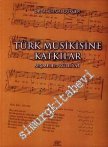 Türk Musikisine Katkılar: Seçmeler / Külliyat -