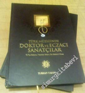Türk Müziğinde Doktor ve Eczacı Sanatçılar:  72 Tıp Doktoru, Veteriner Hekim, Diş Hekimi, 6 Eczacı - 2 Cilt TAKIM -
