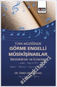 Türk Müziğinde Görme Engelli Masikişinaslar : Bestekarlar ve İcracılar -        2024