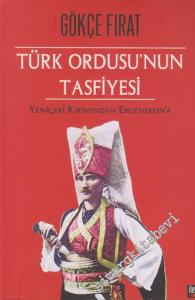 Türk Ordusu'nun Tasfiyesi: Yeniçeri Kırımından Ergenekon'a -        2011