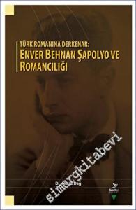 Türk Romanına Derkenar: Enver Behnan Şapolyo ve Romancılığı -        2023
