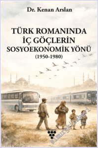Türk Romanında İç Göçlerin Sosyoekonomik Yönü -        2026