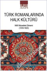 Türk Romanlarında Halk Kültürü : Milli Mücadele Dönemi (1918-1923) -        2024