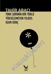 Türk Şiirinin Bir Türlü Yükselemeyen Yıldızı: Ozan Genç -