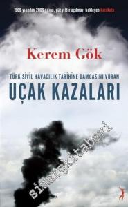 Türk Sivil Havacılık Tarihine Damgasını Vuran Uçak Kazaları: 1909 Yılından 2009 Yılına, Yüz Yıldır Açılmayı Bekleyen Karakutu -