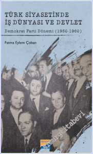 Türk Siyasetinde İş Dünyası ve Devlet Demokrat Parti Dönemi (1950 - 1960)  -        2026