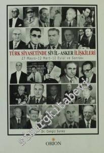 Türk Siyasetinde Sivil - Asker İlişkileri: 27 Mayıs - 12 Mart - 12 Eylül ve Sonrası -        2010