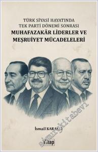 Türk Siyasi Hayatında Tek Parti Dönemi Sonrası Muhafazakâr Liderler ve Meşruiyet Mücadeleleri -        2025