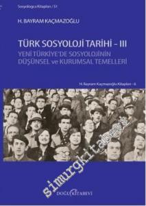 Türk Sosyoloji Tarihi 3 : Yeni Türkiye'de Sosyolojinin Düşünsel ve Kurumsal Temelleri -        2015