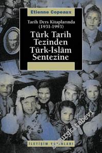 Türk Tarih Tezinden Türk - İslam Sentezine 1931 - 1993: Tarih Ders Kitaplarında -        2006