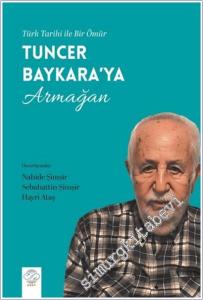 Türk Tarihi İle Bir Ömür - Tuncer Baykara'ya Armağan -        2025