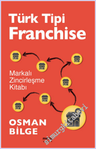 Türk Tipi Franchise : Markalı Zincirleşme Kitabı -