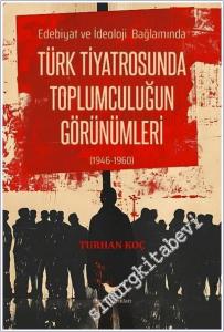 Türk Tiyatrosunda Toplumculuğun Görünümleri (1946-1960) - Edebiyat ve İdeoloji Bağlamında -        2025