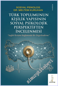 Türk Toplumunun Kişilik Yapısının Sosyal Psikolojik Perspektiften İncelenmesi: Sağlık İletişimi Bağlamında Bir Değerlendirme -        2026