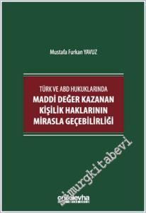 Türk ve ABD Hukuklarında Maddi Değer Kazanan Kişilik Haklarının Mirasla Geçebilirliği -        2025