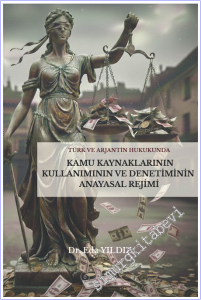 Türk ve Arjantin Hukukunda Kamu Kaynaklarının Kullanımı ve Denetiminin Anayasal Rejimi -        2026