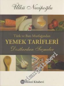 Türk ve Batı Mutfağından Yemek Tarifleri: Dostlardan Seçmeler -