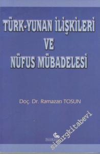 Türk - Yunan İlişkileri ve Nüfus Mübadelesi (1821 - 1930) -        2002