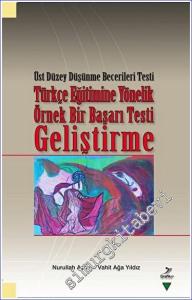 Üst Düzey Düşünme Becerileri Testi: Türkçe Eğitimine Yönelik Örnek Bir Başarı Testi Geliştirme -        2023