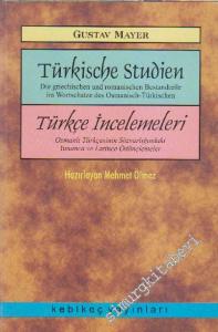 Türkçe İncelemeleri: Osmanlı Türkçesinin Sözvarlığındaki Yunanca ve Latince Ödünçlemeler = Türkische Studien: Die Griechischen und Romanischen Bestandteile im Wortschatze des Osmanisch-Türkischen  -