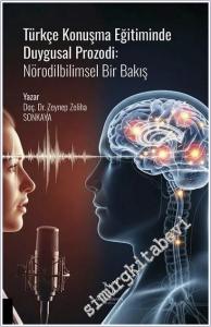 Türkçe Konuşma Eğitiminde Duygusal Prozodi: Nörodilbilimsel Bir Bakış -        2025