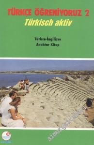 Türkçe Öğreniyoruz 2 = Türkisch Aktiv: Türkçe İngilizce Anahtar Kitap -        2000