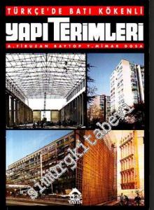 Türkçede Batı Kökenli Yapı Terimleri ve de Yapı ile İlgileri Oranında Mimarlık Statik Makine Elektrik Sıhhıi Tesisat Kimya Terimleri -        1998
